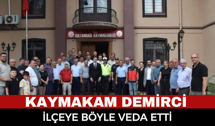 Kaymakam Demirci ilçeye veda etti