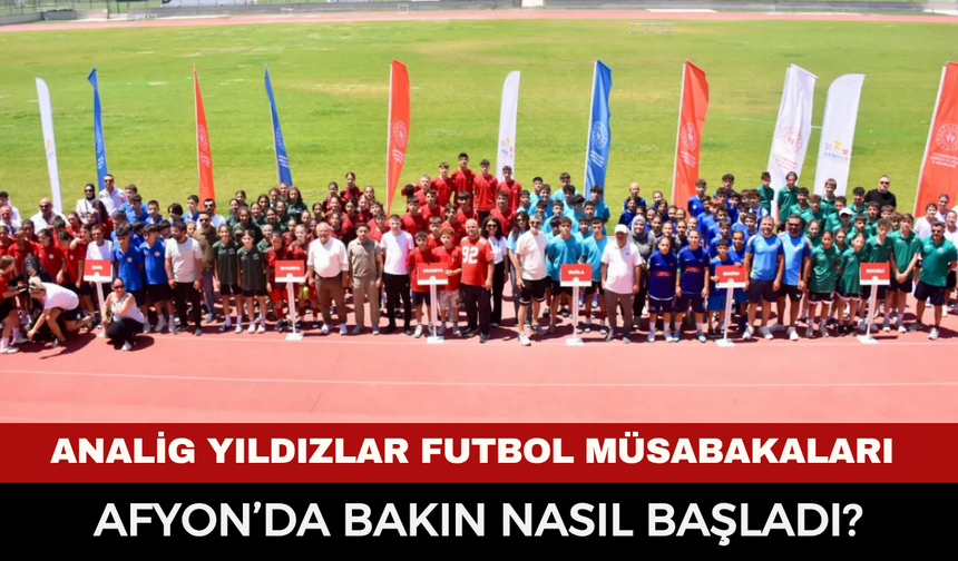 ANALİG Yıldızlar Futbol Müsabakaları Afyonkarahisar’da başladı