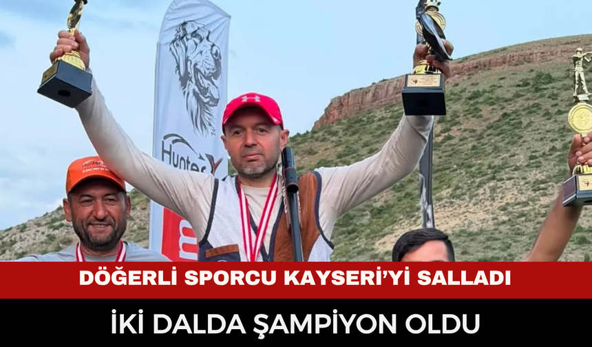 Döğerli Sporcu Kayseri’yi Salladı: İki Dalda Şampiyon Oldu
