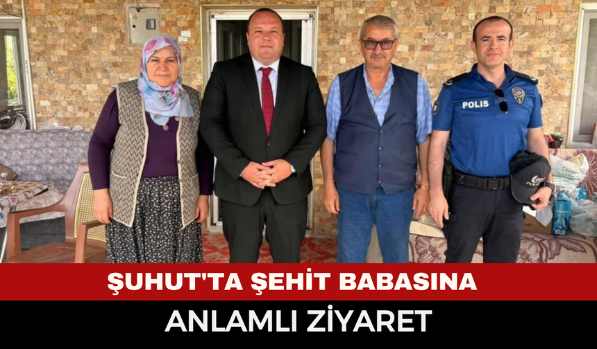 Şuhut'ta Şehit Babasına Anlamlı Ziyaret