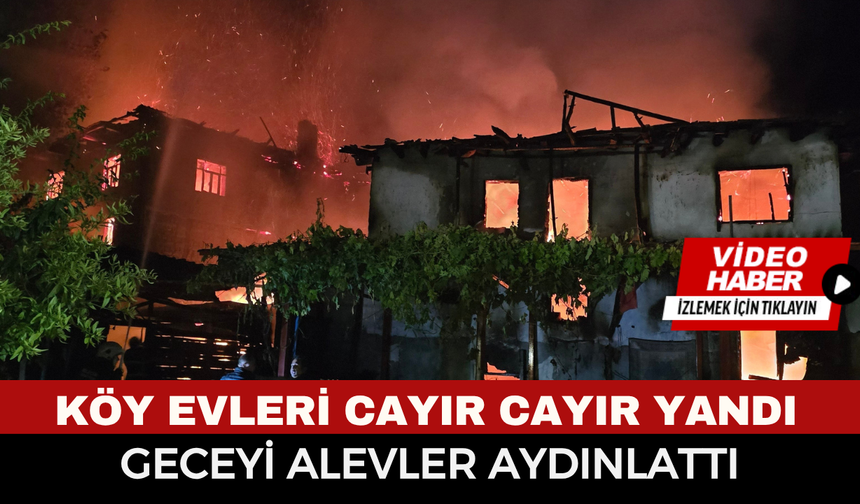 Ahşap Evde Korkutan Gece! Alevler Bir Anda Diğer Eve Sıçradı