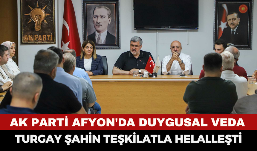 AK Parti Afyonkarahisar İl Başkanı Turgay Şahin'e Veda Programı Düzenlendi