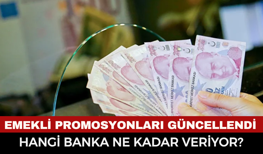 Emekli Promosyonlarında Temmuz 2026 Rekoru: Hangi banka ne kadar promosyon veriyor?