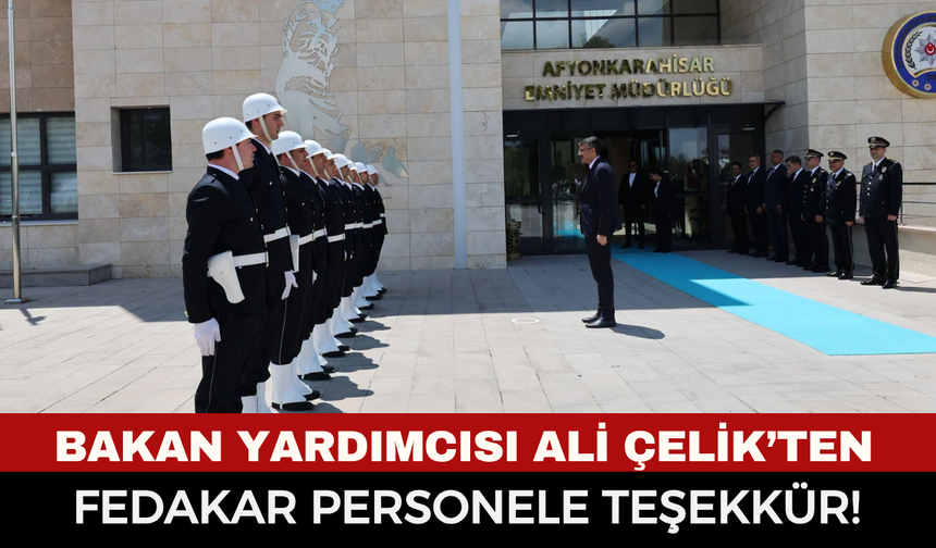 İçişleri Bakan Yardımcısı Ali Çelik ve Vali Dr. Naci Aktaş’tan İl Emniyet Müdürlüğü’ne Ziyaret