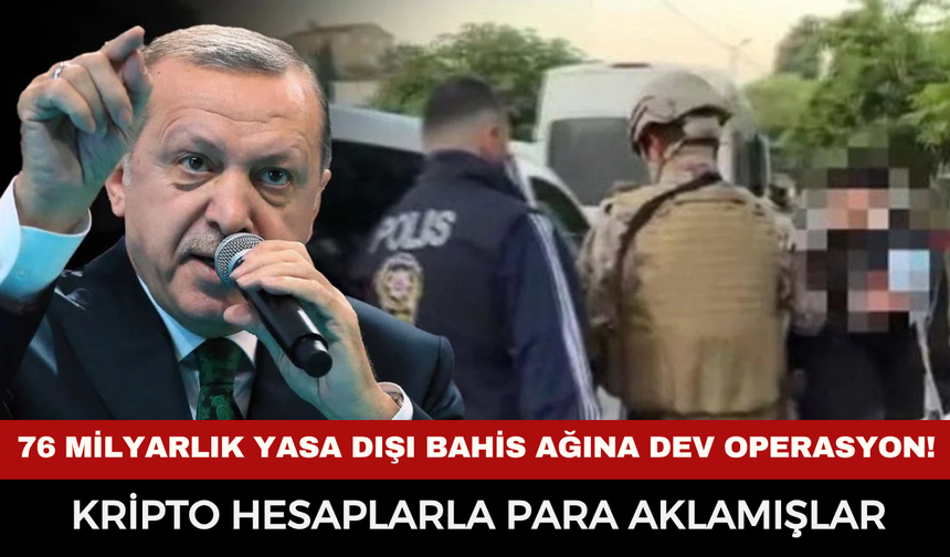 76 Milyarlık Yasa Dışı Bahis Ağına Dev Operasyon! Kripto Hesaplarla Para Aklamışlar