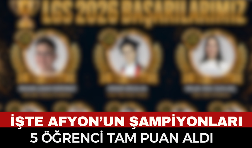 Afyonkarahisar Eğitimde Zirvede: LGS ve Bursluluk Sınavı'nda Türkiye Birincilikleri Geldi!
