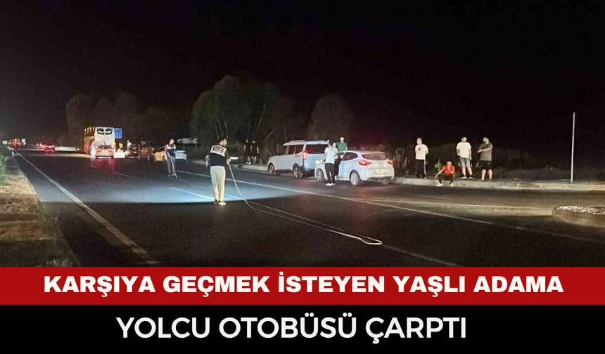 Karşıya geçmek isteyen yaşlı adama yolcu otobüsü çarptı