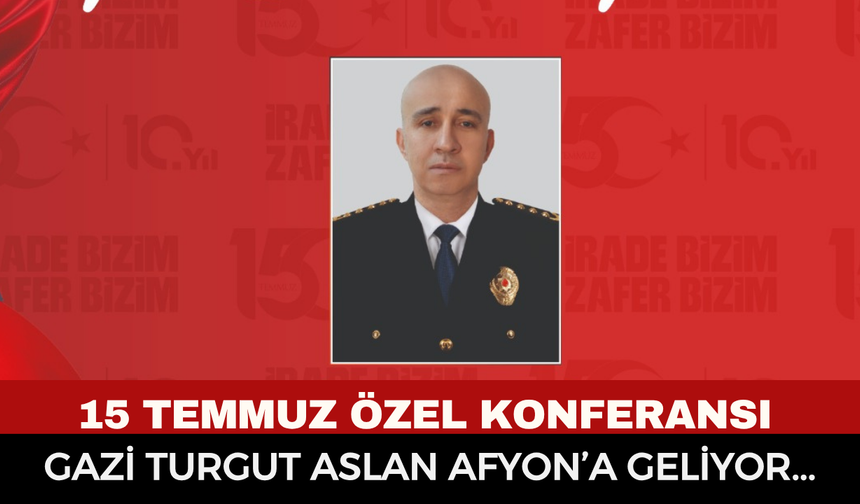 AFSÜ'de 15 Temmuz’un 10. Yılına Özel Anma Konferansı: Cumhurbaşkanı Başdanışmanı Gazi Turgut Aslan Afyon’a Geliyor