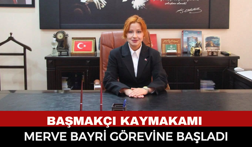 Başmakçı Kaymakamı Merve Bayri Görevine Başladı