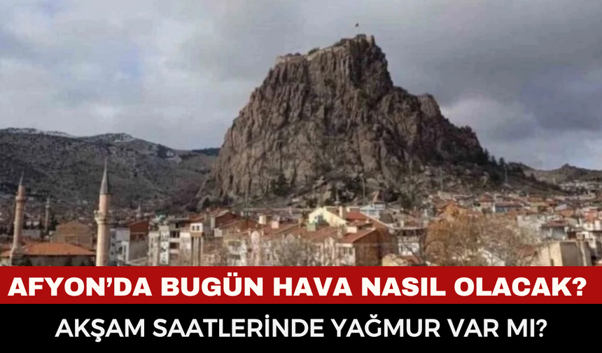 Demokrasi nöbeti tutacaklar, dikkat! Afyon'da bugün hava nasıl olacak, yağmur var mı?