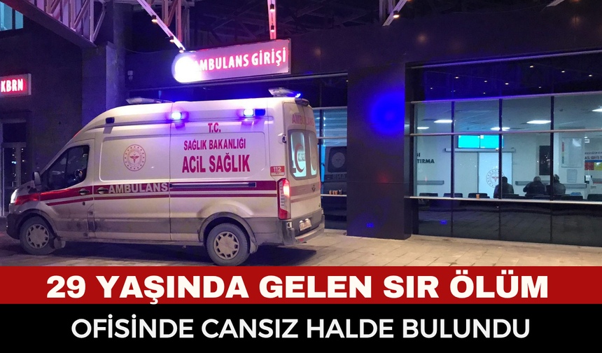 Çilingirle girilen ofiste kahreden manzara! Haber Alınamayan 29 Yaşındaki Genç, Ofisinde Hareketsiz Halde Bulundu