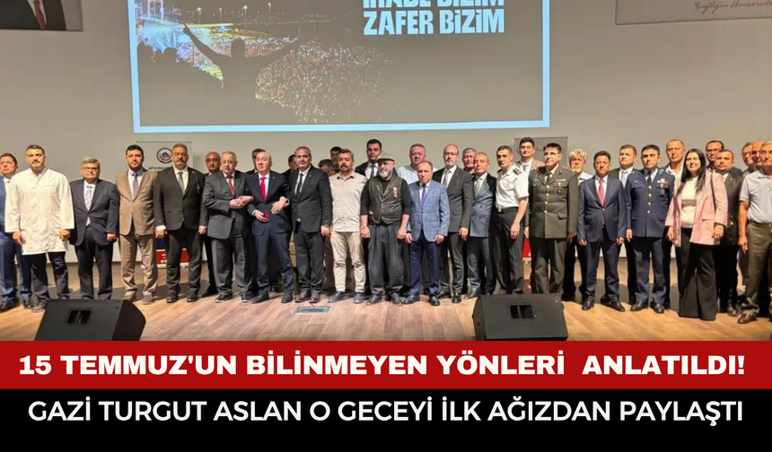 15 Temmuz'un bilinmeyen yönleri Afyonkarahisar'da anlatıldı! Gazi Turgut Aslan o geceyi ilk ağızdan paylaştı
