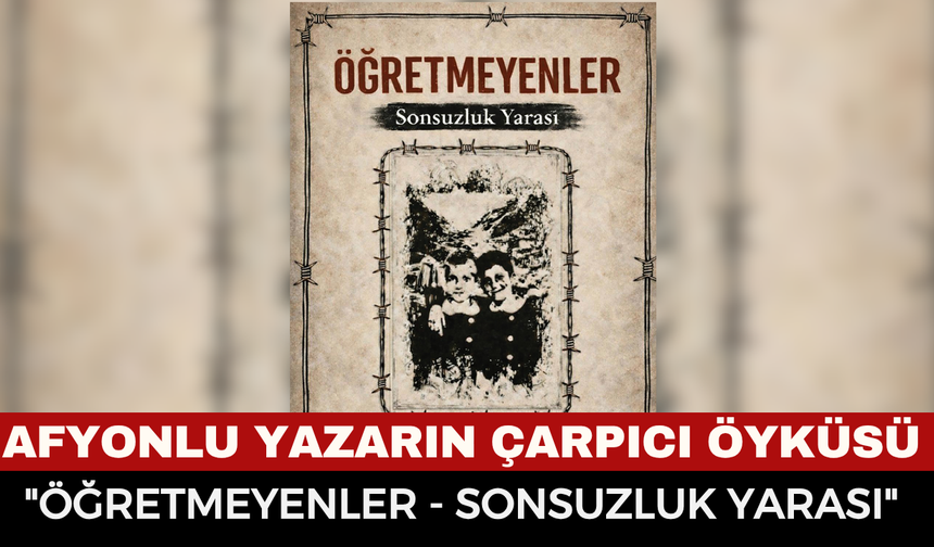 Afyonkarahisarlı Oyuncu ve Yönetmen Can Bayındır'ın Yeni Kitabı "Öğretmeyenler - Sonsuzluk Yarası" Çıktı