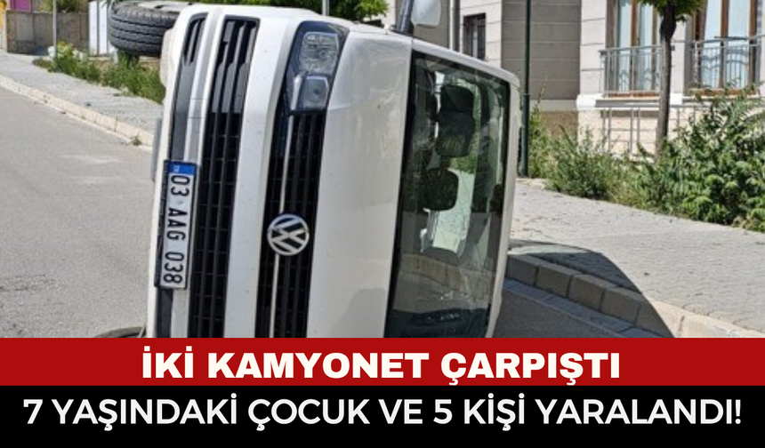 Afyonkarahisar’da İki Kamyonet Çarpıştı: 7 Yaşındaki Çocuk Dahil 6 Kişi Yaralandı