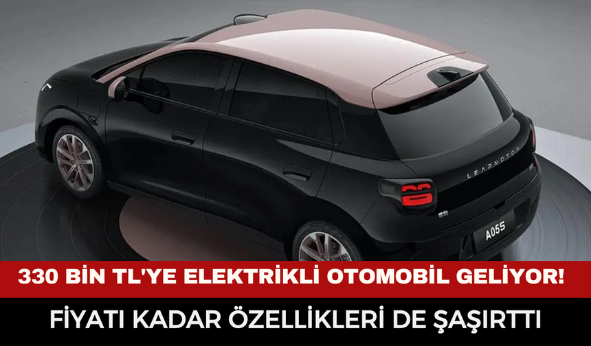 330 bin TL'ye elektrikli otomobil geliyor! Fiyatı kadar özellikleri de şaşırttı