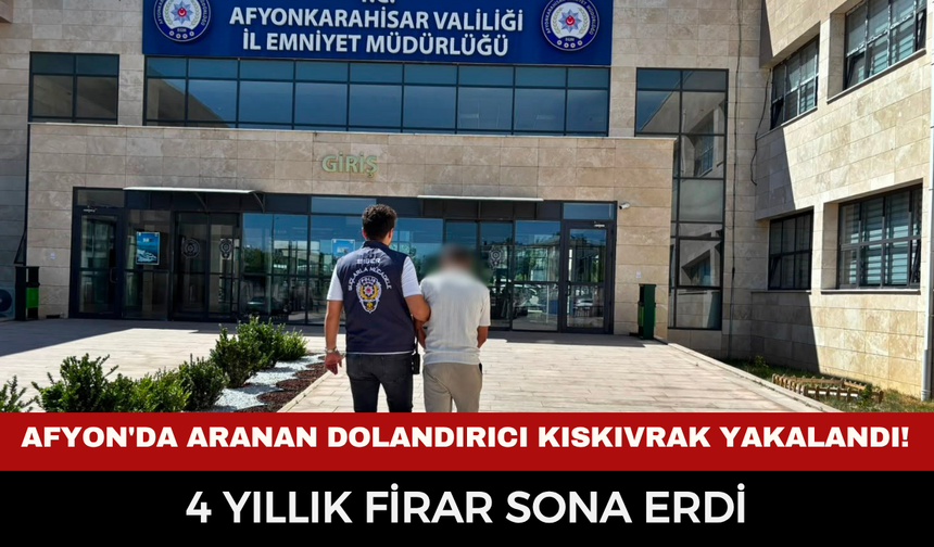Afyon'da 4 Yıl Hapis Cezası Bulunan Dolandırıcılık Hükümlüsü Yakalandı! Cezaevine Gönderildi