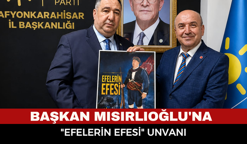 Muhammet Mısırlıoğlu'na "Efelerin Efesi" unvanı