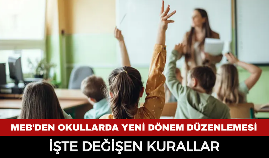 Okullarda hangi kuralları değiştirdi? 2026-2027 eğitim yılında öğrencileri neler bekliyor?