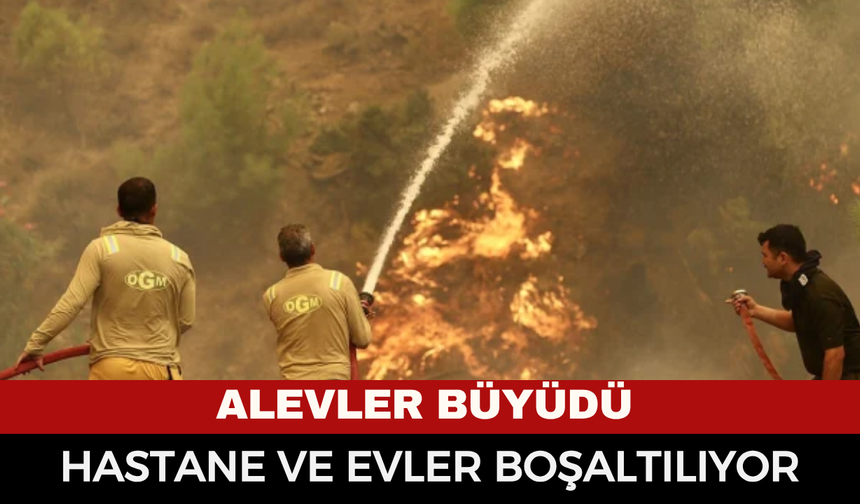 Alevler yerleşim yerlerine ulaştı! Muğla'da hastane ve evler tahliye ediliyor