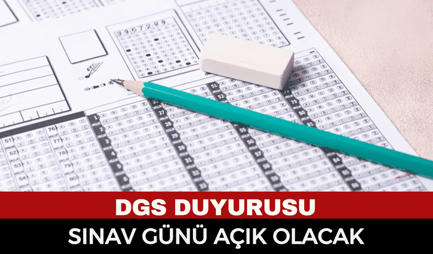 DGS Adaylarına İl Nüfus Müdürlüğü’nden Önemli Duyuru: Sınav Günü Merkez İlçe Açık Olacak