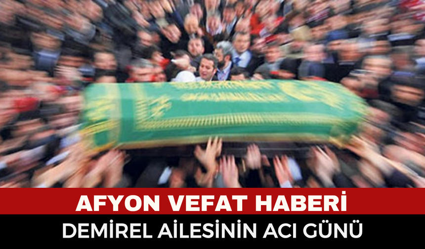Afyonkarahisar Cenaze Haberi: Pazar Esnafı Davut Demirel Vefat Etti