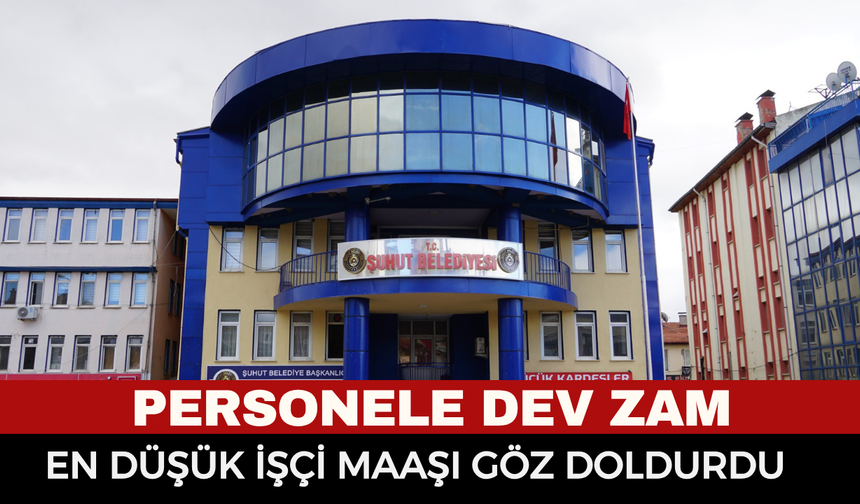 Başkan Özaşkın çalışanını enflasyona ezdirmedi: Şuhut Belediyesi’nde en düşük maaş belli oldu