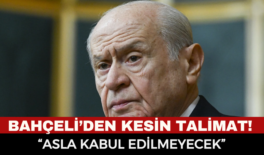 MHP lideri Bahçeli'den kurmaylarına kesin talimat: "O isimler kesinlikle kabul edilmeyecek!"