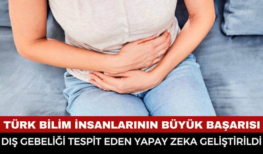 Türk Bilim İnsanlarının Büyük Başarısı: Dış Gebeliği %99 Doğrulukla Tespit Eden Yapay Zeka Geliştirildi