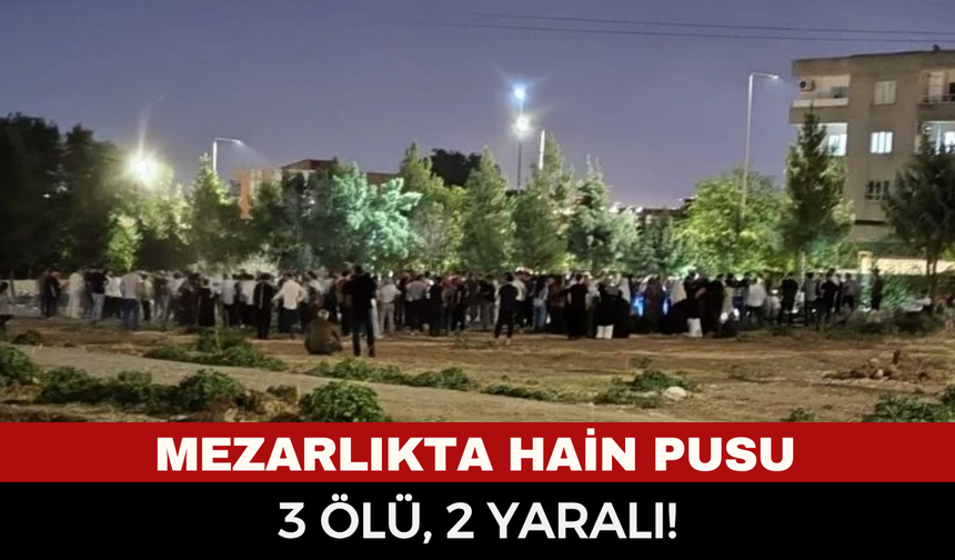 Mezarlıkta silahsız insanlara hain pusu: Aynı aileden 3 kişi can verdi, katil zanlıları aranıyor