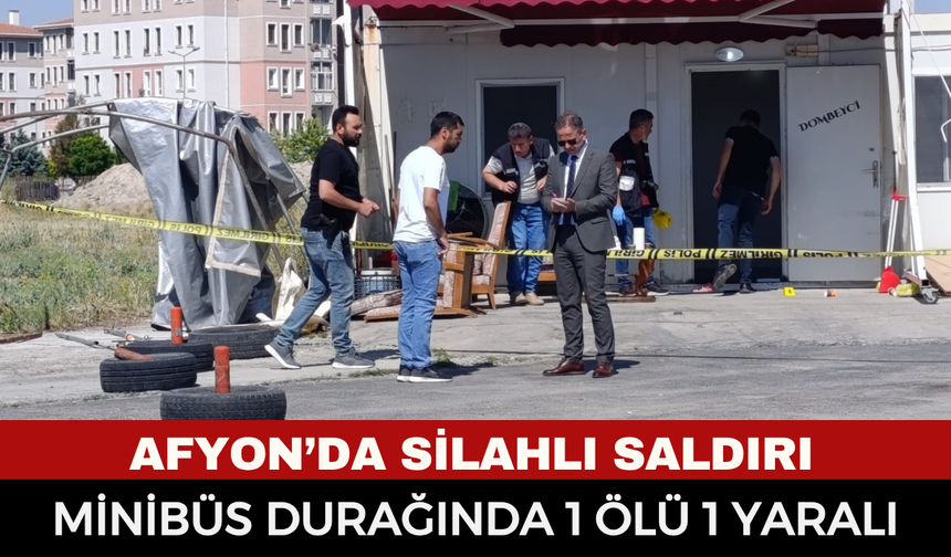 Afyonkarahisar'da Minibüs Durağına Silahlı Saldırı: Durak Başkanı Hayatını Kaybetti, 1 Kişi Ağır Yaralı