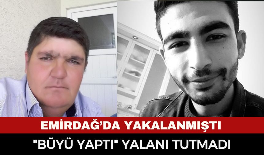 "Büyü yapıyordu" diyen vahşi katil Emirdağ’da yakalanmıştı! Adli Tıp raporu her şeyi ortaya çıkardı...