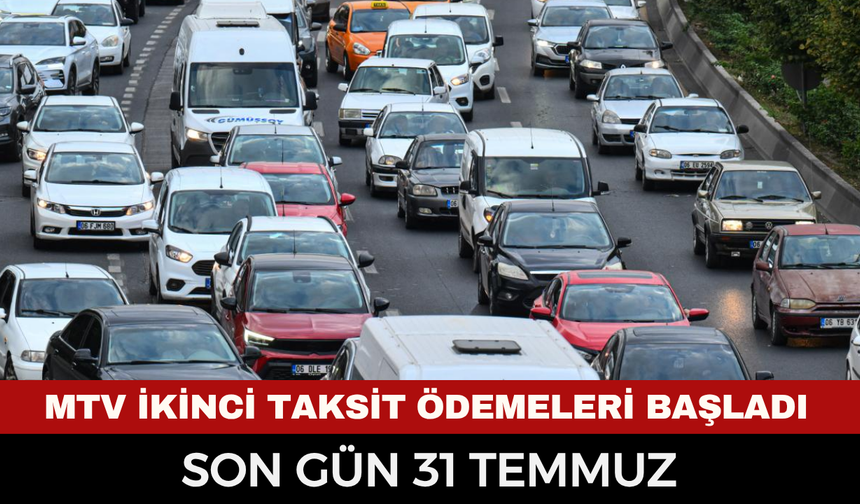 MTV ikinci taksit ödemeleri başladı: Son gün 31 Temmuz