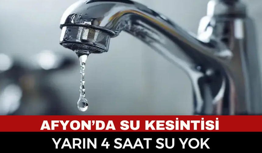 Afyonkarahisar'da su kesintisi uyarısı! İstiklal Mahallesi sakinleri önlemini şimdiden alsın