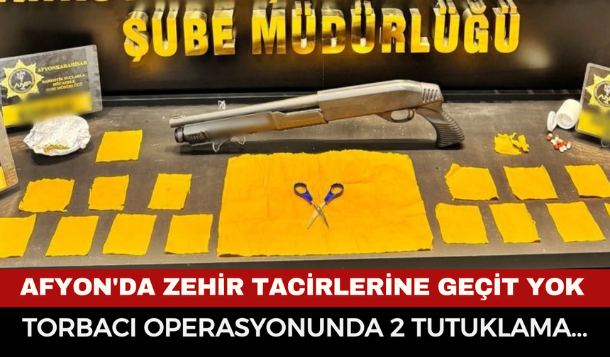 Afyonkarahisar'da zehir tacirlerine darbe! Torbacı operasyonunda 2 tutuklama...