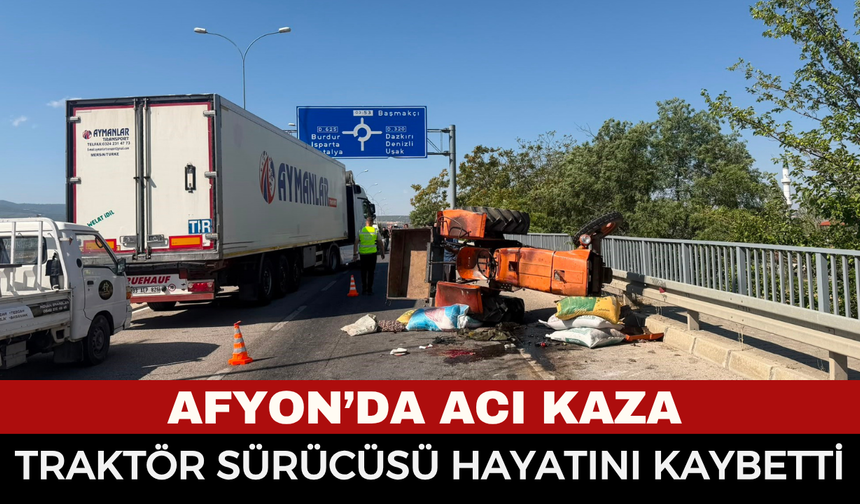 Afyonkarahisar'da Feci Kaza: Otomobilin Çarptığı Traktör Devrildi, 74 Yaşındaki Sürücü Hayatını Kaybetti!