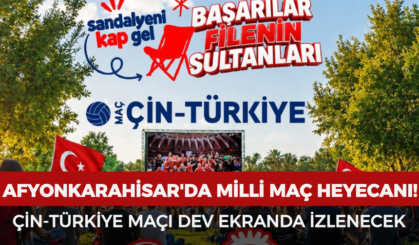 Afyonkarahisar'da milli maç heyecanı: Çin-Türkiye maçı dev ekranda izlenecek