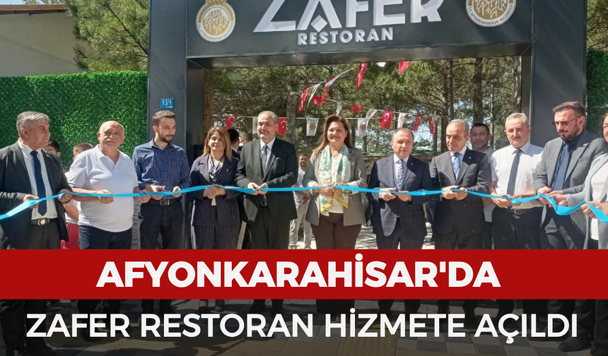 Afyonkarahisar’da Zafer Restoran hizmete açıldı