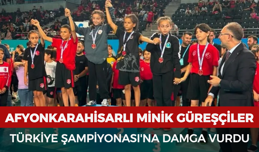 Afyonkarahisarlı minik güreşçiler Türkiye Şampiyonası'na damga vurdu
