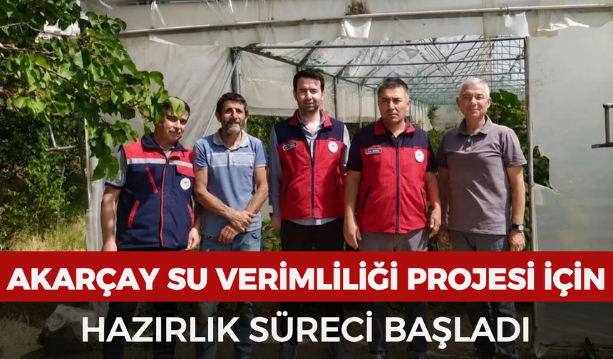 Akarçay Su Verimliliği Projesi için hazırlık süreci başladı
