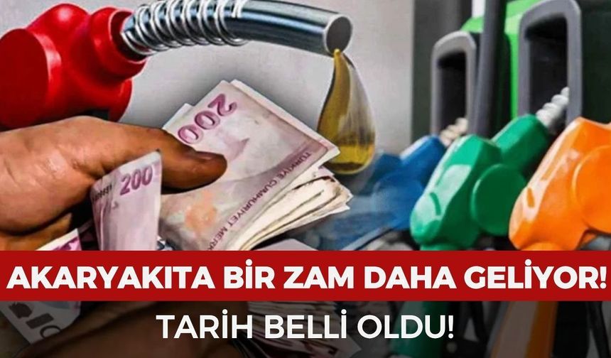 Akaryakıta bir zam daha geliyor: Tarih belli oldu!