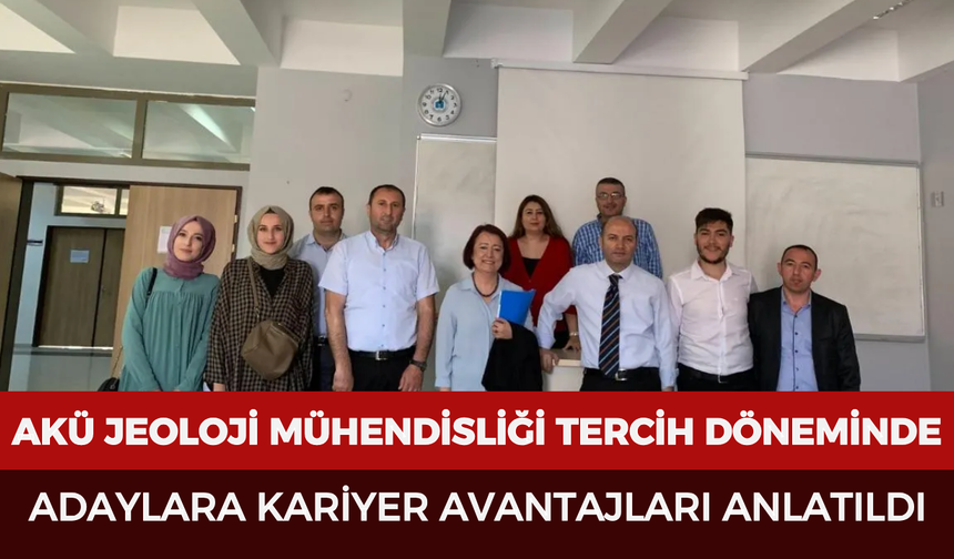 AKÜ Jeoloji Mühendisliği tercih döneminde adaylara kariyer avantajları anlatıldı