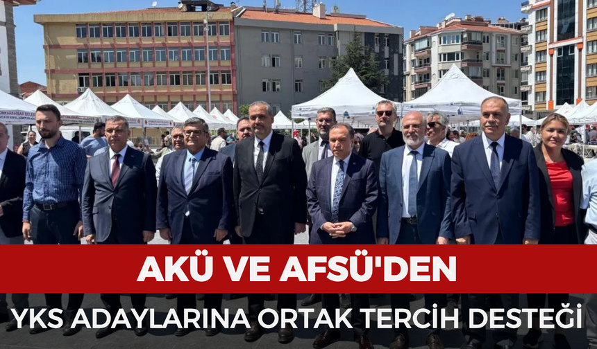 AKÜ ve AFSÜ'den YKS adaylarına ortak tercih desteği