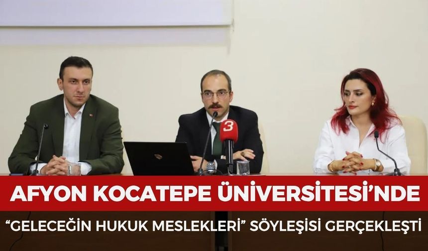 Akü’de “Geleceğin hukuk meslekleri” söyleşisi gerçekleşti