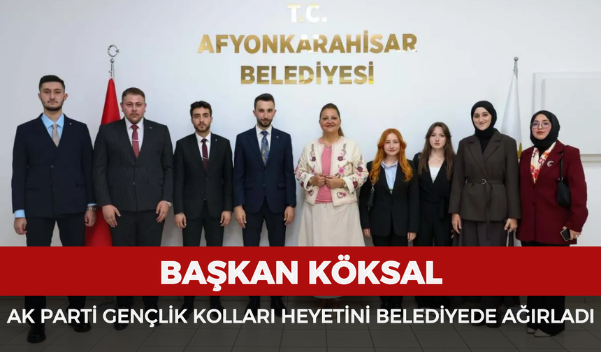 Başkan Köksal, AK Parti Gençlik Kolları heyetini belediyede ağırladı