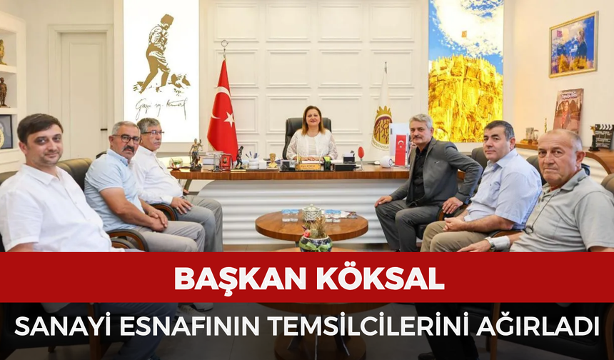 Başkan Köksal, sanayi esnafının temsilcilerini ağırladı