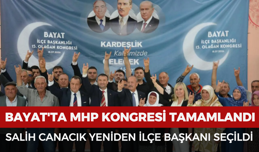 Bayat'ta MHP kongresi tamamlandı: Salih Canacık yeniden ilçe başkanı seçildi