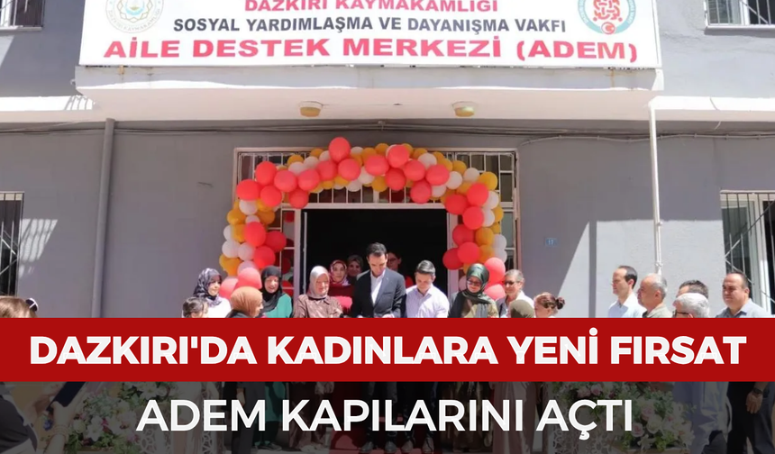 Dazkırı'da kadınlara yeni fırsat: ADEM kapılarını açtı