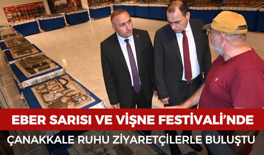 Eber Sarısı ve Vişne Festivali’nde Çanakkale ruhu ziyaretçilerle buluştu