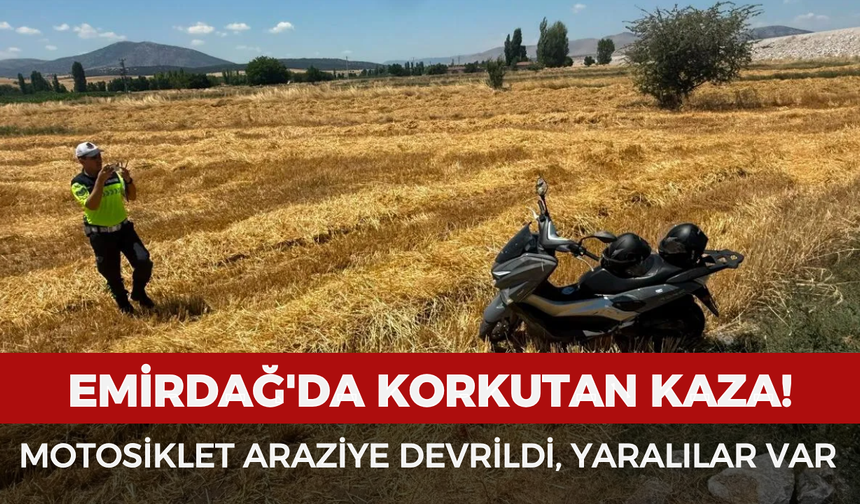 Emirdağ'da korkutan kaza: Motosiklet araziye devrildi, yaralılar var
