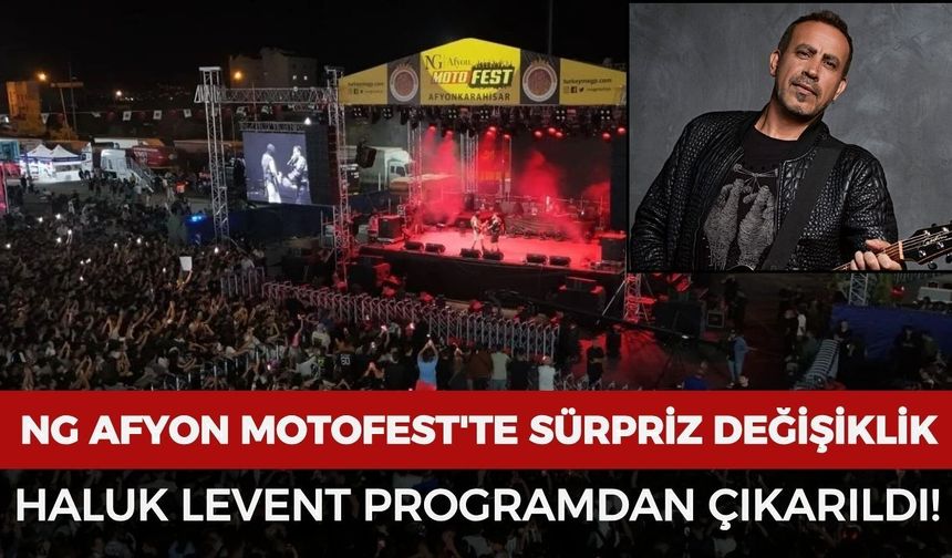 NG Afyon Motofest'te sürpriz değişiklik: Haluk Levent programdan çıkarıldı